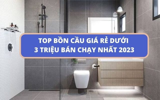 Bồn cầu giá rẻ dưới 3 triệu