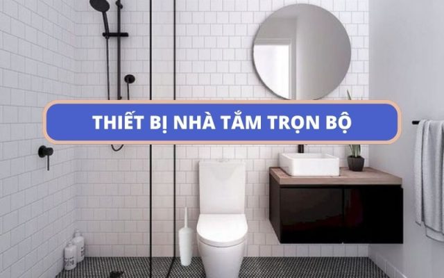thiet bi nha tam tron bo3